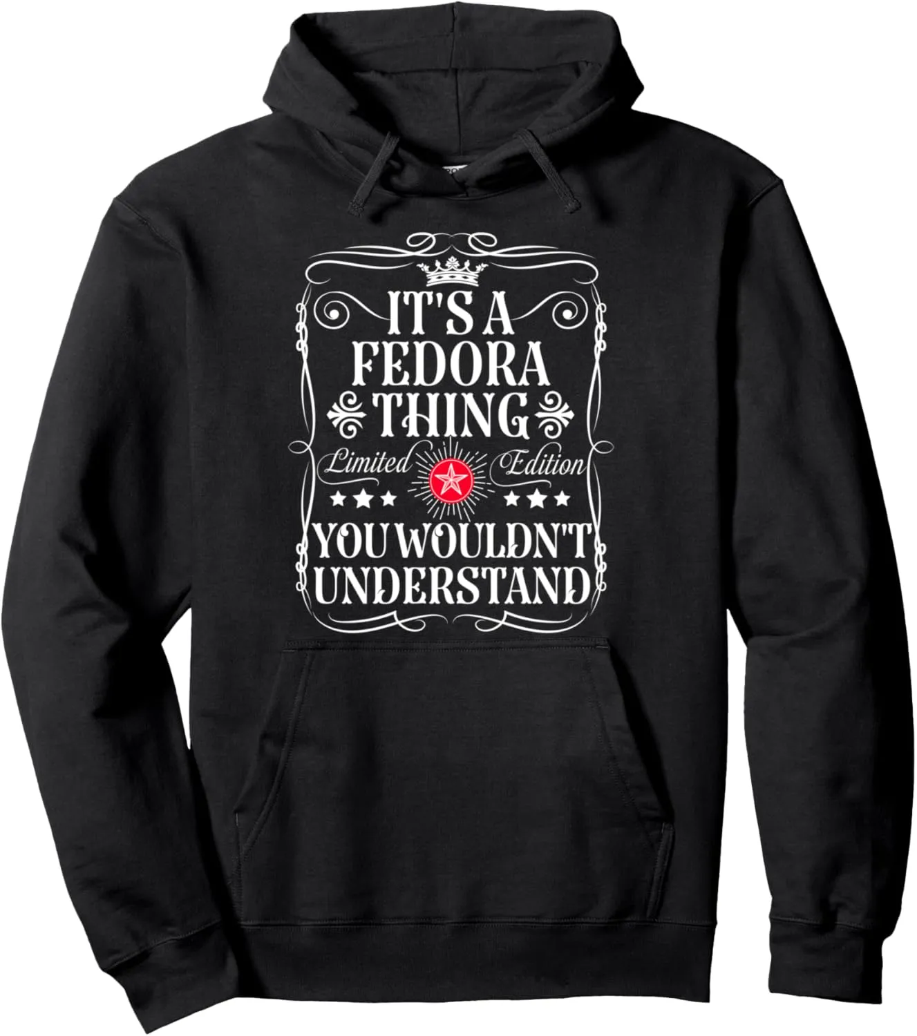 Fedora Name Its A Fedora Thing You Wouldn't Understand Pullover Hoodie