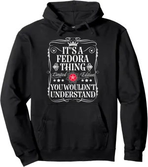 Fedora Name Its A Fedora Thing You Wouldn't Understand Pullover Hoodie